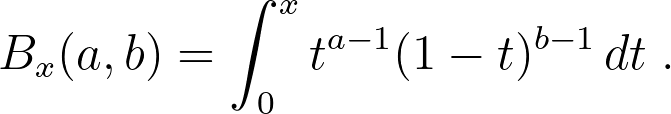 B_x(a, b) = \int_0^x t^{a-1}(1-t)^{b-1} \,dt