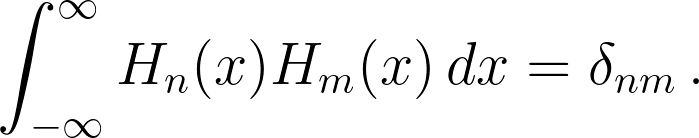 \int_{-\infty}^{\infty} H_n(x) H_m(x) \, dx = \delta_{nm}\,.