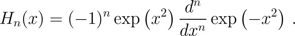 H_n(x) = (-1)^n \exp\left(x^2\right) \frac{d^n}{dx^n} \exp\left(-x^2\right)\,.