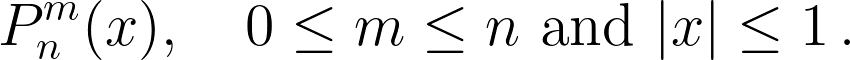 P_n^m(x), \quad 0 \le m \le n \text{ and } |x| \le 1 \,.