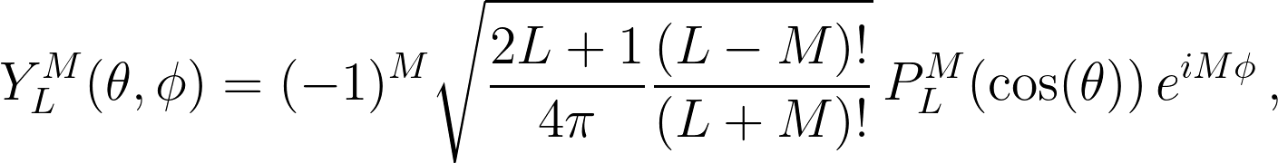 Y_L^M(\theta,\phi) = (-1)^M \sqrt{\frac{2L+1}{4\pi}\frac{(L-M)!}{(L+M)!}}\, P_L^M\!\left(\cos(\theta)\right) e^{iM\phi} \,,