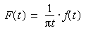 F(t) = 1/(pi*t) * f(t)